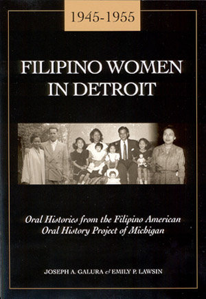 fwd-cover Filipino Women in Detroit: 1945-1955, Oral Histories from the Filipino American Oral History Project of Michigan